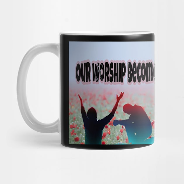 Our Worship Becomes A Weapon by wonderwoman0317